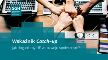 Wskaźnik Catch-up 2024 (SGH): Jak Polska rozwija się na tle innych krajów UE [RAPORT]