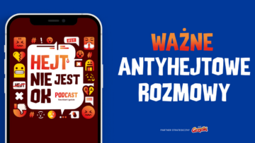 „Hejt nie jest ok”: Empik Go i Grześki zapraszają na antyhejtowy podcast społeczny