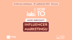 Konferencja „IAB HowTo: Nowe horyzonty w influencer marketingu” już w październiku [PATRONAT]