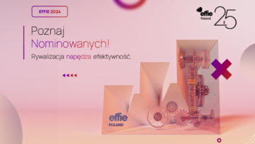 Znamy nominowanych jubileuszowej 25. edycji Effie Awards Poland [PATRONAT]