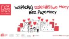 „Wspieraj dzieciństwo mocy bez przemocy”. Fundacja Dajemy Dzieciom Siłę uwrażliwia na problem krzywdzenia dzieci w Polsce