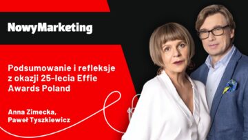 Anna Zimecka, Paweł Tyszkiewicz (SAR): 25 lat Effie Awards Poland, czyli kampanie, które wpłynęły na rynek reklamy w Polsce [PODCAST]