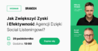 Jak efektywnie wykorzystać social listening w agencji [WEBINAR]