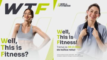 „Well, this is fitness!”: Well Fitness popularyzuje prawdziwe oblicze treningu, dalekie od instagramowych filtrów