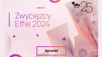 Znamy zwycięzców jubileuszowej 25. edycji Effie Awards Poland [PATRONAT]