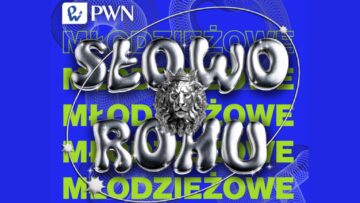 Finałowa dwudziestka plebiscytu PWN Młodzieżowe Słowo Roku 2024