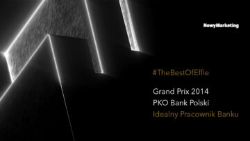 #TheBestOfEffie Grand Prix 2014: PKO Bank Polski „Idealny Pracownik Banku”