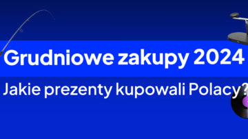 Shoper: „Grudniowe zakupy 2024. Jakie prezenty kupowali Polacy?” [RAPORT]