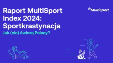 „Sportkrastynacja”: MultiSport w kampanii edukacyjnej i raporcie zwraca uwagę na to, jak (nie)ćwiczą Polacy