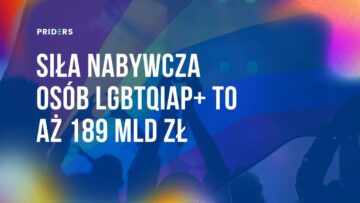 Priders.pl: Siła nabywcza osób LGBTQIAP+ to aż 189 mld zł rocznie [RAPORT]