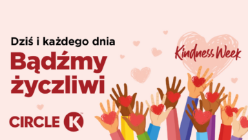 „Tydzień Życzliwości”: Circle K zwraca uwagę na problem agresji wobec pracowników i promuje kulturę życzliwość na stacjach benzynowych