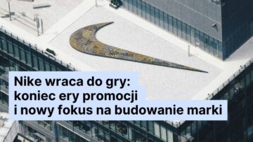 Nike wraca do gry: koniec ery promocji i nowy fokus na budowanie marki 