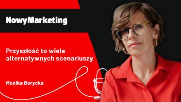 Monika Borycka (TrendRadar): Przyszłość to wiele alternatywnych scenariuszy [PODCAST]