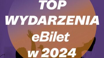 2024 rok w biletach: jakie wydarzenia wybierali Polacy [RAPORT]