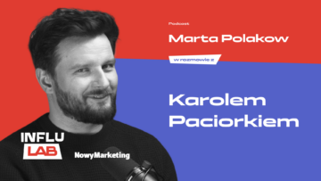 #InfluLAB Karol Paciorek: Twórcy i agencje powinni lepiej słuchać siebie nawzajem