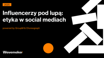 #NMInsights Wavemaker: Influencerzy pod lupą: etyka w social mediach [RAPORT]