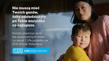 „Nie muszą mieć twoich genów, żeby odziedziczyć po tobie wszystko, co najlepsze”: kampania SOS Wioski Dziecięce dotycząca przekazania 1,5% podatku