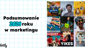 Podsumowanie 2024 roku w marketingu. Co się działo i czego można się z tego nauczyć