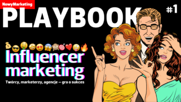 Playbook #1: Influencer marketing. Twórcy, marketerzy, agencje – gra o sukces