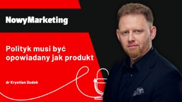 Krystian Dudek: Polityk musi być opowiadany jak produkt [PODCAST]