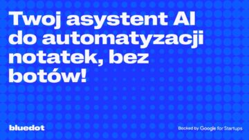 Bluedot: asystent AI, który pomaga zespołom w Polsce oszczędzać czas i pozostawać zorganizowanym