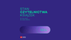 „Stan czytelnictwa książek w Polsce w 2024 roku”: co najmniej jedną książkę przeczytało 41% Polaków [RAPORT]