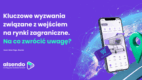 Kluczowe wyzwania związane z wejściem na rynki zagraniczne. Na co zwrócić uwagę?