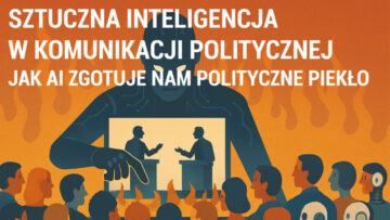 Sztuczna inteligencja w komunikacji politycznej. Jak AI zgotuje nam polityczne piekło