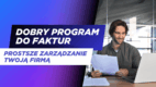 Program do faktur jako element nowoczesnego zarządzania firmą