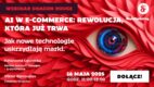AI w e-commerce: rewolucja, która już trwa. Jak nowe technologie uskrzydlają marki [WEBINAR]