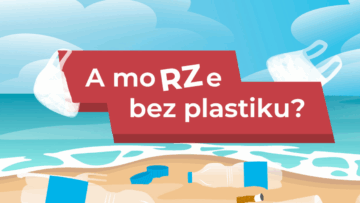 „A moRZe bez plastiku?”: segreguj śmieci i zadbaj o Bałtyk