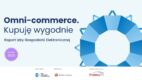 „Omni-commerce. Kupuję wygodnie 2025”: jak kupują Polacy w e-commerce [RAPORT]