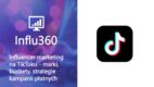 Influencer marketing na TikToku – marki, budżety, strategie kampanii płatnych [RAPORT]