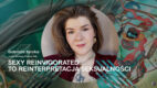 Sexy Reinvigorated to reinterpretacja seksualności