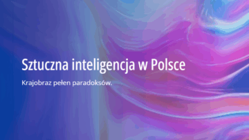 #NMInsights KMPG: „Sztuczna inteligencja w Polsce. Krajobraz pełen paradoksów” [RAPORT]