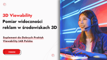 Nowy wskaźnik widoczności reklam w grach – IAB Polska wprowadza wytyczne 3D Viewability