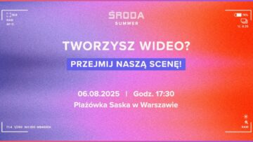 Tworzysz wideo? Przejmij scenę ŚRODA Summer 2025 [PATRONAT]