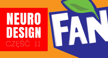 Potęga neurodesignu cz. 11: czyli jak zhakować mózg konsumenta? Case study Fanty
