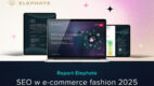 Elephate: „SEO w e-commerce w fashion 2025”. Znamy liderów SEO branży modowej [PATRONAT]
