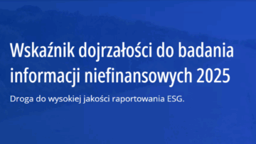 Wskaźnik dojrzałości ESG – firmy oczekują realnych korzyści z raportowania i coraz częściej sięgają po technologie