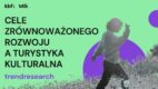 cele zrównoważonego rozwoju a turystyka kulturalna raport