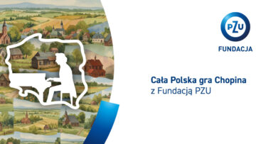 Cała Polska gra Chopina z Fundacją PZU – muzyka wielkiego kompozytora blisko ludzi