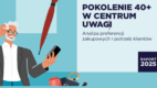 Pokolenie 40+ zmienia zasady gry w handlu. Marki muszą je wreszcie zauważyć [RAPORT]