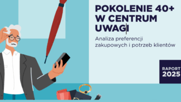 Pokolenie 40+ zmienia zasady gry w handlu. Marki muszą je wreszcie zauważyć [RAPORT]