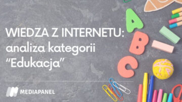 Mediapanel: wiedza z internetu – analiza kategorii „Edukacja”