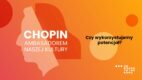 OBTK badanie Chopin ambasadorem polskiej kultury