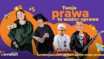 „Moje prawa! Moja sprawczość!”: Fundacja Avalon oddaje głos dzieciom