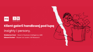 Klient centrum handlowego bez tajemnic: SW Research i AMS obalają mity [RAPORT]