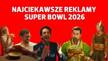 Super Bowl 2026: najciekawsze spoty reklamowe [PRZEGLĄD]