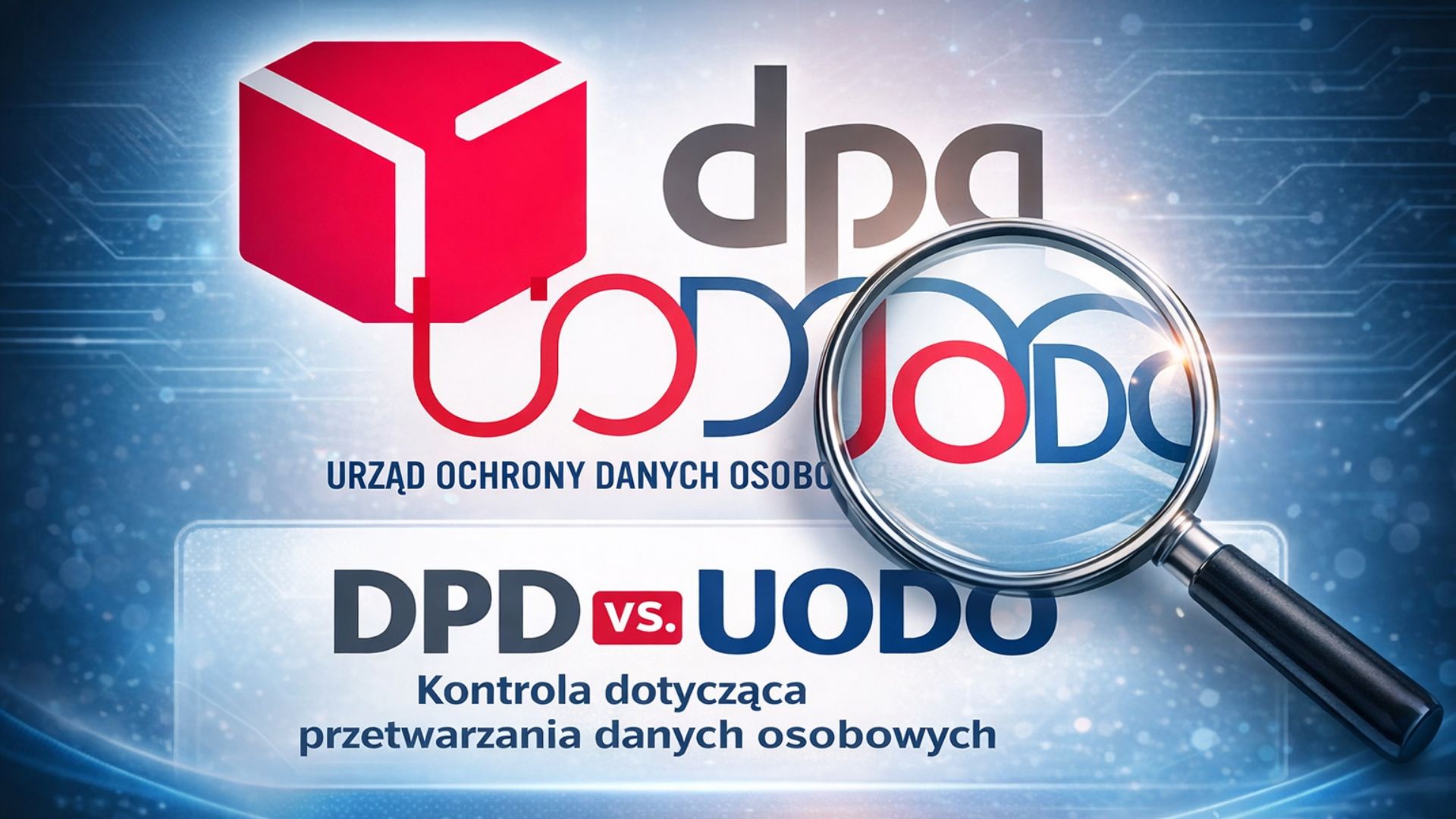 Gigantyczna kara dla DPD – ponad 11 mln zł za naruszenia RODO w ...